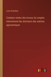 Comptes rendus des travaux du congrès international des directeurs des stations agronomiques