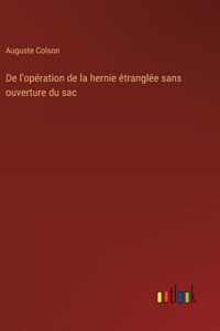 De l'opération de la hernie étranglée sans ouverture du sac