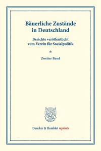 Bauerliche Zustande in Deutschland: Berichte Veroffentlicht Vom Verein Fur Socialpolitik. Zweiter Band. (Schriften Des Vereins Fur Socialpolitik XXIII)