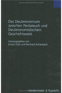 Das Deuteronomium Zwischen Pentateuch Und Deuteronomistischem Geschichtswerk