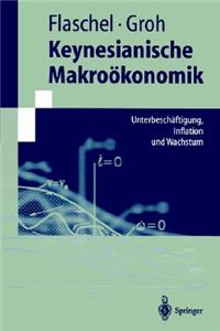 Keynesianische Makrookonomik: Unterbeschaftigung, Inflation Und Wachstum