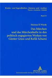 Das Maerchen und das Maerchenhafte in den politisch engagierten Werken von Guenter Grass und Rafik Schami