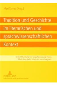 Tradition Und Geschichte Im Literarischen Und Sprachwissenschaftlichen Kontext