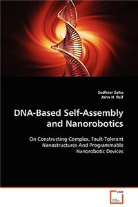 DNA-Based Self-Assembly and Nanorobotics