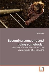 Becoming someone and being somebody!