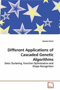 Different Applications of Cascaded Genetic Algorithms