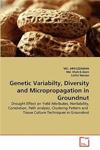 Genetic Variabilty, Diversity and Micropropagation in Groundnut