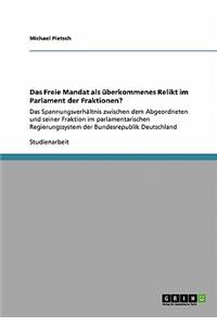 Das Freie Mandat als überkommenes Relikt im Parlament der Fraktionen?