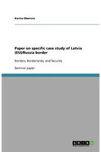 Paper on specific case study of Latvia (EU)/Russia border