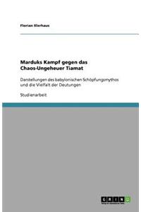 Marduks Kampf gegen das Chaos-Ungeheuer Tiamat