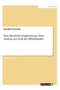 Das öffentliche Vergabewesen. Eine Analyse aus Sicht des Mittelstandes