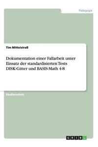 Dokumentation einer Fallarbeit unter Einsatz der standardisierten Tests DISK-Gitter und BASIS-Math 4-8