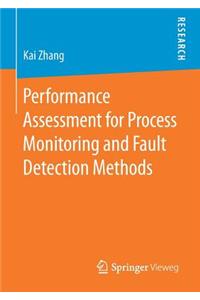 Performance Assessment for Process Monitoring and Fault Detection Methods