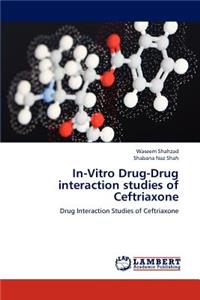 In-Vitro Drug-Drug interaction studies of Ceftriaxone