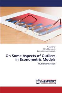 On Some Aspects of Outliers in Econometric Models