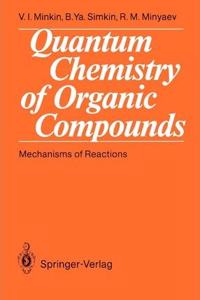 Quantum Chemistry of Organic Compounds: Mechanisms of Reactions [Special Indian Edition - Reprint Year: 2020] [Paperback] Vladimir I. Minkin; Boris Ya. Simkin; Ruslan M. Minyaev