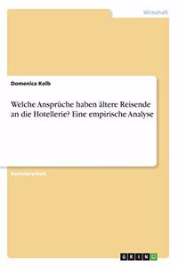 Welche Ansprüche haben ältere Reisende an die Hotellerie? Eine empirische Analyse