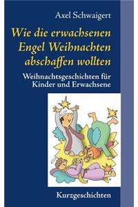 Wie die erwachsenen Engel Weihnachten abschaffen wollten