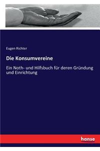 Konsumvereine: Ein Noth- und Hilfsbuch für deren Gründung und Einrichtung