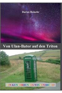 Von Ulan-Bator auf den Triton