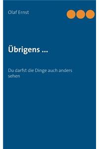 Übrigens ...: Du darfst die Dinge auch anders sehen