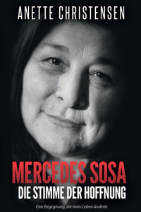 Mercedes Sosa Die Stimme der Hoffnung