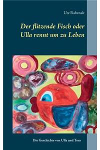 flitzende Fisch oder Ulla rennt um zu Leben