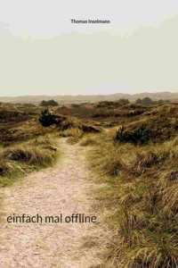 einfach mal offline
