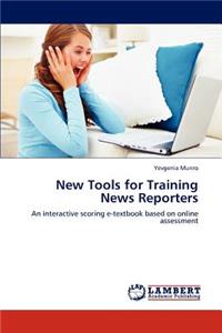 New Tools for Training News Reporters