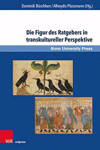 Die Figur des Ratgebers in transkultureller Perspektive