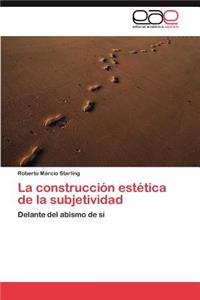 Construccion Estetica de La Subjetividad