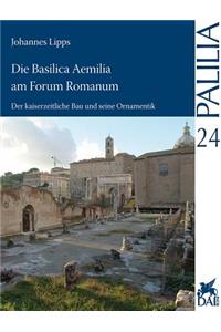 Die Basilica Aemilia Am Forum Romanum