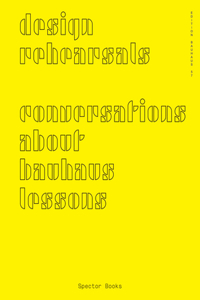 Design Rehearsals: Conversations about Bauhaus Lessons