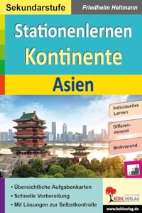Stationenlernen Kontinente / Asien: Ubersichtliche Aufgabenkarten in drei Niveaustufen