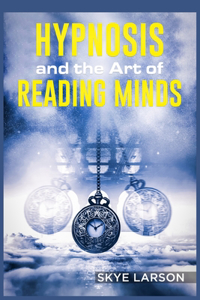 Hypnosis and the Art of Reading Minds