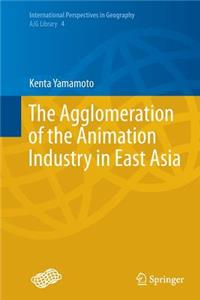 Agglomeration of the Animation Industry in East Asia