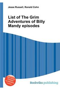 List of the Grim Adventures of Billy Mandy Episodes