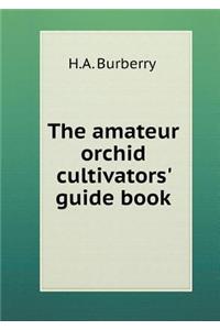 The amateur orchid cultivators' guide book