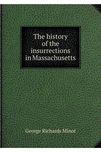 The History of the Insurrections in Massachusetts
