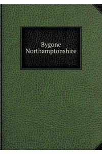 Bygone Northamptonshire