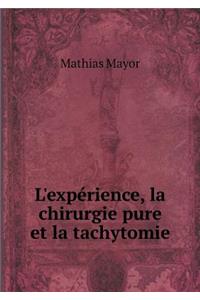 L'expérience, la chirurgie pure et la tachytomie