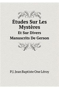 Études Sur Les Mystères Et Sur Divers Manuscrits de Gerson