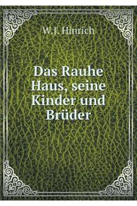 Das Rauhe Haus, Seine Kinder Und Brüder