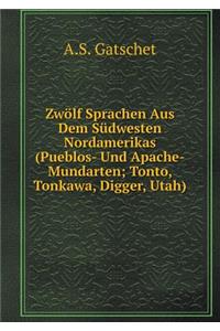 Zwölf Sprachen Aus Dem Südwesten Nordamerikas (Pueblos- Und Apache-Mundarten; Tonto, Tonkawa, Digger, Utah)