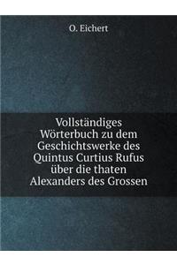 Vollständiges Wörterbuch zu dem Geschichtswerke des Quintus Curtius Rufus über die thaten Alexanders des Grossen