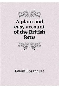 A Plain and Easy Account of the British Ferns