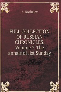 THE COMPLETE COLLECTION OF RUSSIAN CHRONICLES. Volume 7. Annals of Resurrection list