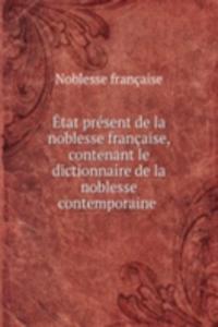 Etat present de la noblesse francaise, contenant le dictionnaire de la noblesse contemporaine
