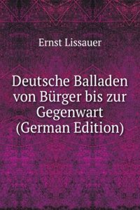 Deutsche Balladen von Burger bis zur Gegenwart (German Edition)