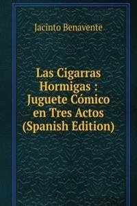 Las Cigarras Hormigas : Juguete Comico en Tres Actos (Spanish Edition)